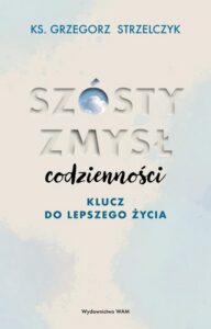 Okładka: Szósty zmysł codzienności. Klucz do lepszego życia