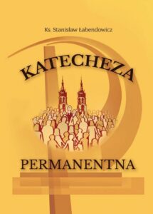 Okładka: Katecheza permanentna Kościoła posoborowego w warunkach przemian społeczno-kulturowych