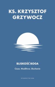 Okładka: Bliskość Boga. Cisza. Modlitwa. Słuchanie