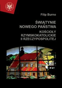 Okładka: Świątynie nowego państwa. Kościoły rzymskokatolickie II Rzeczypospolitej