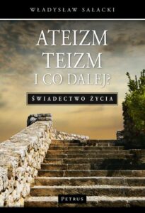 Okładka: Ateizm, teizm i co dalej?. Świadectwo życia.
