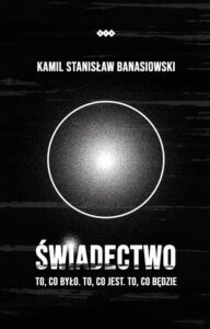 Okładka: ŚWIADECTWO – To, co było. To, co jest. To, co będzie