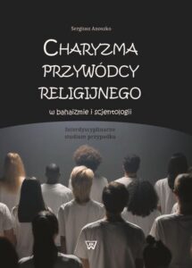 Okładka: Charyzma przywódcy religijnego w bahaizmie i scjentologii