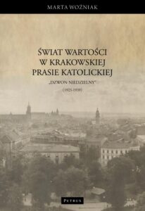 Okładka: Świat wartości w krakowskiej prasie katolickiej – „Dzwon Niedzielny” (1925-1939)