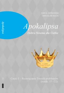 Okładka: Apokalipsa Część 5 Dobra Nowina dla Ciebie. Rozwiązanie Twoich problem w (rozdz. 17-22)