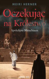 Okładka: Oczekując na Królestwo. Apokalipsa Marachiasza