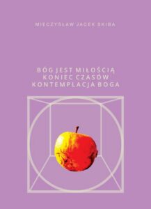 Okładka: Bóg jest miłością Koniec Czasów kontemplacja Boga