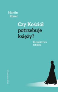 Okładka: Czy Kościół potrzebuje księży? Perspektywa biblijna