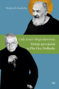 Okładka: Cały jesteś błogosławiony. Dzieje przyjaźni o. Pio i ks. Dolindo