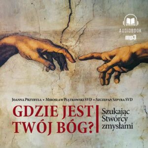Okładka: Gdzie jest twój Bóg. Szukając Stwórcy zmysłami