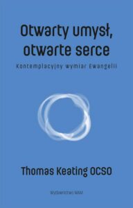 Okładka: Otwarty umysł, otwarte serce. Kontemplacyjny wymiar Ewangelii
