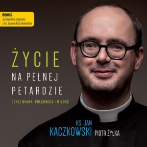 Okładka: Życie na pełnej petardzie czyli wiara, polędwica i miłość. czyli wiara, polędwica i miłość