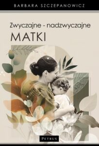 Okładka: Zwyczajne - nadzwyczajne matki.