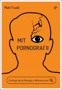 Okładka: Mit pornografii. Co kryje się za fantazją o seksrozrywce