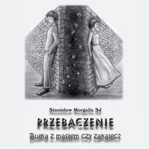 Okładka: Przebaczenie. Bułka z masłem czy zakalec?