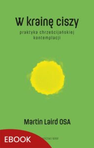 Okładka: W krainę ciszy wyd. 2. Praktyka chrześcijańskiej kontemplacji