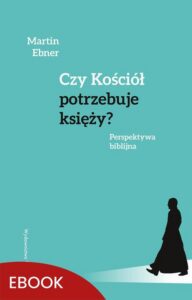 Okładka: Czy Kościół potrzebuje księży?. Perspektywa biblijna