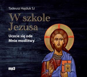 Okładka: W szkole Jezusa. Uczcie się ode mnie modlitwy