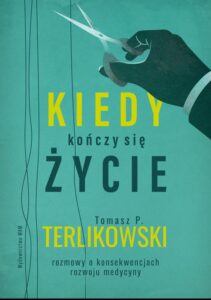 Okładka: Kiedy kończy się życie. Rozmowy o konsekwencjach rozwoju medycyny