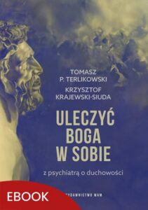 Okładka: Uleczyć Boga w sobie. Z psychiatrą o duchowości