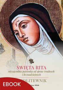 Okładka: Święta Rita – niezawodna patronka od spraw trudnych i beznadziejnych. Modlitewnik
