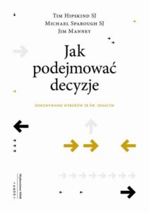 Okładka: Jak podejmować decyzje. Dokonywanie wyborów ze św. Ignacym