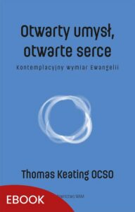 Okładka: Otwarty umysł, otwarte serce. Kontemplacyjny wymiar Ewangelii