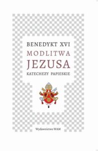 Okładka: Modlitwa Jezusa Katechezy papieskie. Katechezy papieskie