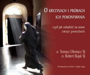 Okładka: O kryzysach i próbach ich pokonywania. Czyli jak odnaleźć na nowo swoje powołanie
