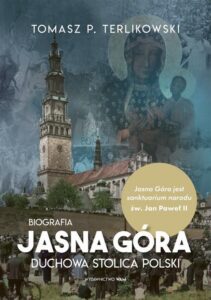 Okładka: Jasna Góra Duchowa stolica Polski. Duchowa stolica Polski. Biografia