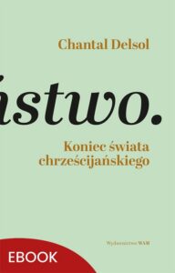 Okładka: Koniec świata chrześcijańskiego. Inwersja normatywna i nowa era