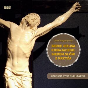 Okładka: Serce Jezusa konającego. Siedem słów z Krzyża