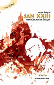 Okładka: Jan XXIII Wypróbowany święty. Wypróbowany święty