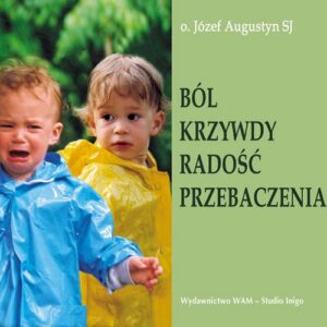 Okładka: Ból krzywdy radość przebaczenia