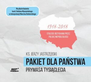 Okładka: Pakiet dla państwa Prymasa Tysiąclecia. 1918-2018 Stulecie odzyskania przez Polskę Niepodległości