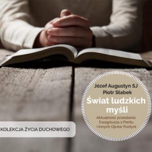 Okładka: Świat ludzkich myśli. Aktualność przesłania Ewagriusza z Pontu i innych Ojców Kościoła