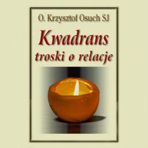 Okładka: Kwadrans troski o relacje. Konferencje o duchowym znaczeniu ignacjańskiego rachunku sumienia