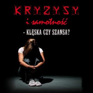 Okładka: Kryzysy i samotność - klęska czy szansa?