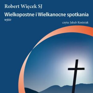 Okładka: Wielkopostne i wielkanocne spotkania. Wybór