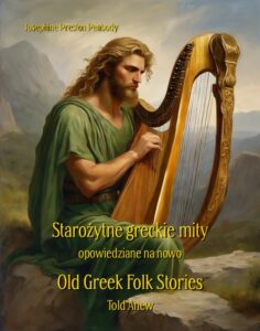 Okładka: Starożytne greckie mity opowiedziane na nowo. Old Greek Folk Stories Told Anew
