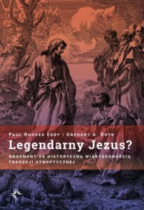 Okładka: Legendarny Jezus? Argument za historyczną wiarygodnością tradycji synoptycznej