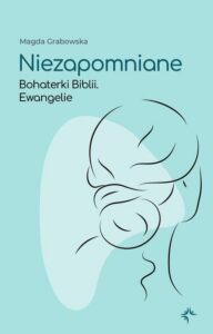 Okładka: Niezapomniane.Bohaterki Biblii.Ewangelie