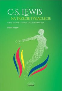 Okładka: C.S.Lewis na trzecie tysiąclecie. Sześć esejów o Końcu człowieczeństwa