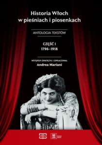 Okładka: Historia Włoch w pieśniach i piosenkach. Antologia tekstów. Część I 1796-1918