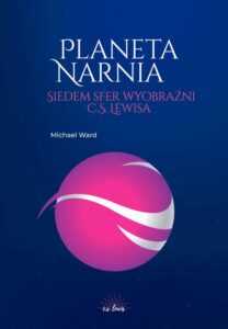 Okładka: Planeta Narnia. Siedem sfer wyobraźni C. S. Lewisa