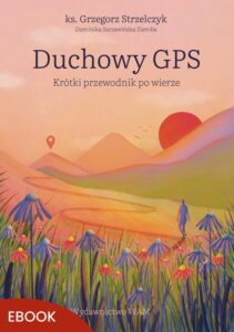 Okładka: Duchowy GPS. Krótki przewodnik po wierze
