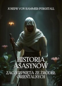 Okładka: Historia Asasynów zaczerpnięta ze źródeł orientalnych