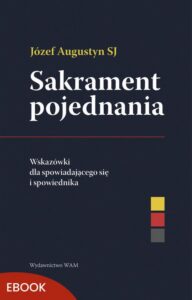 Okładka: Sakrament pojednania Wskazówki dla spowiadającego się i spowiednika. Wskazówki dla spowiadającego się i spowiednika