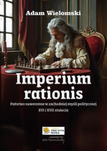 Okładka: Imperium rationis. Państwo suwerenne w zachodniej myśli politycznej XVI i XVII stulecia