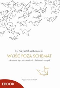 Okładka: Wyjść poza schemat. Jak uwolnić się z emocjonalnych i duchowych pułapek